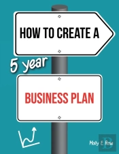 How To Create A 5 Year Business Plan