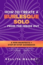 How To Create A Burlesque Solo ...From The Inside Out