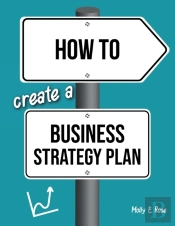 How To Create A Business Strategy Plan