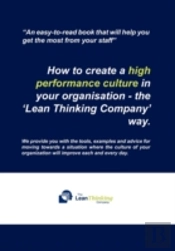 How To Create A High Performance Culture In Your Organisation - The 'Lean Thinking Company ' Way.