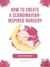 How To Create A Scandinavian-Inspired Nursery