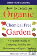 How To Create An Organic Chemical Free Garden