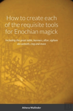 Bertrand.pt - How To Create Each Of The Requisite Tools For Enochian Magick