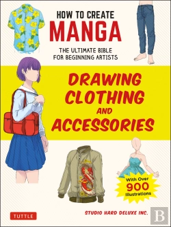 Bertrand.pt - How To Create Manga: Drawing Clothing And Accessories