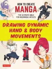 How To Create Manga: Drawing Dynamic Hand & Body Movements