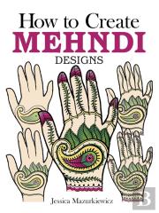 How To Create Mehndi Designs