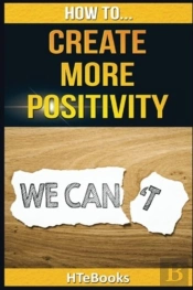 How To Create More Positivity