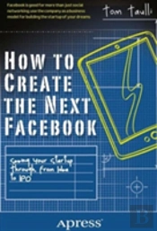 How To Create The Next Facebook