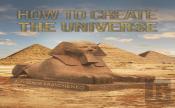 How To Create The Universe