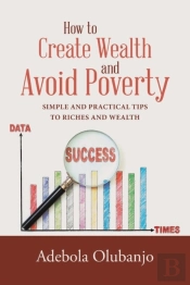 How To Create Wealth And Avoid Poverty