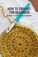 How To Crochet For Beginners