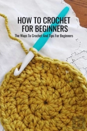 How To Crochet For Beginners