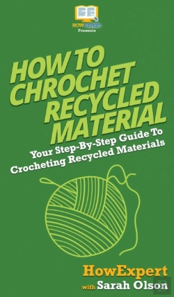 Bertrand.pt - How To Crochet Recycled Materials: Your