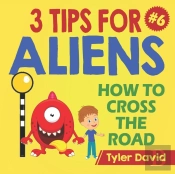 How To Cross The Road: 3 Tips For Aliens