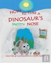 How To Cure A Dinosaur'S Snotty Nose