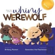 How To Cure A Whiny Werewolf