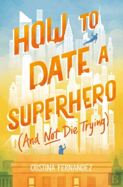 Bertrand.pt - How To Date A Superhero (And Not Die Trying)