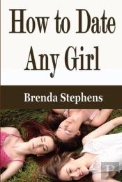 How To Date Any Girl