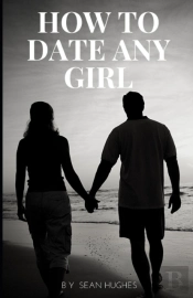 How To Date Any Girl