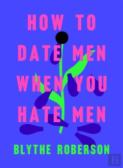 Bertrand.pt - How To Date Men When You Hate Men