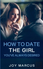 How To Date The Girl You'Ve Always Desired