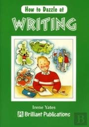 How To Dazzle At Writing