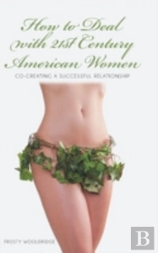 How To Deal With 21st Century American Women: Co-Creating A Successful Relationship