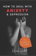 How To Deal With Anxiety And Depression