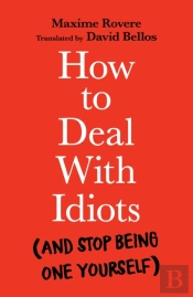 How To Deal With Idiots