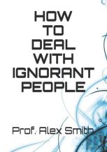 How To Deal With Ignorant People