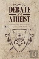 How To Debate An Atheist