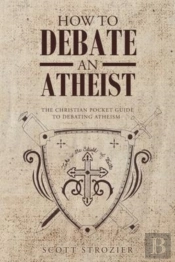 How To Debate An Atheist