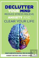 How To Declutter Your Mind Reduce Stress Relieve Anxiety And Clear Your Life