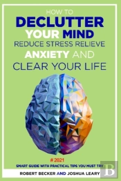How To Declutter Your Mind Reduce Stress Relieve Anxiety And Clear Your Life