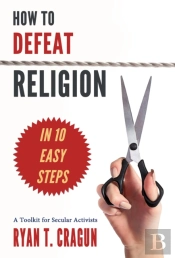 How To Defeat Religion In 10 Easy Steps