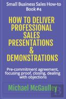 How To Deliver Professional Sales Presentations & Demonstrations