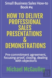 How To Deliver Professional Sales Presentations & Demonstrations