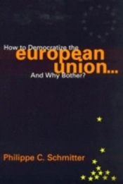How To Democratize The European Union...And Why Bother?