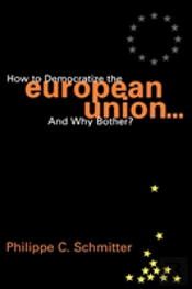 How To Democratize The European Union...And Why Bother?