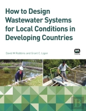 How To Design Wastewater Systems For Local Conditions In Developing Countries
