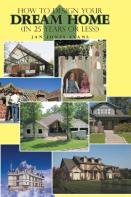 How To Design Your Dream Home In 25 Years Or Less!