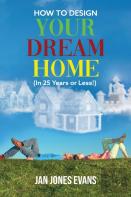 How To Design Your Dream Home (In 25 Years Or Less!)