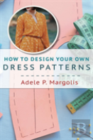 How To Design Your Own Dress Patterns