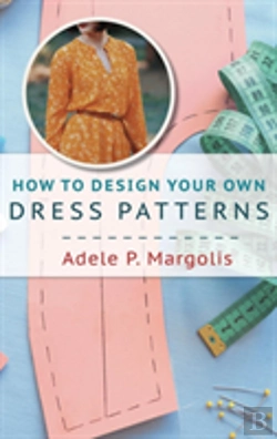 Bertrand.pt - How To Design Your Own Dress Patterns