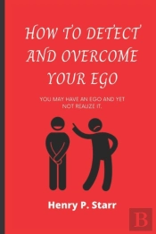 How To Detect And Overcome Your Ego