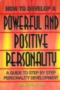 How To Develop A Powerful & Positive Personality