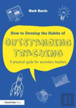 How To Develop The Habits Of Outstanding Teaching