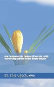 How To  Discover  The  Purpose Of Your Life, Fulfill Your Destiny And Live The Life Of Your Dreams