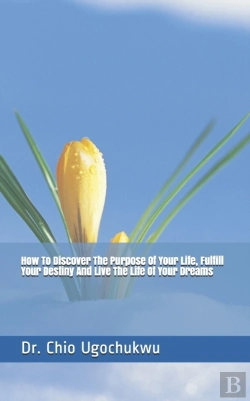 Bertrand.pt - How To  Discover  The  Purpose Of Your Life, Fulfill Your Destiny And Live The Life Of Your Dreams