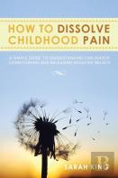 How To Dissolve Childhood Pain